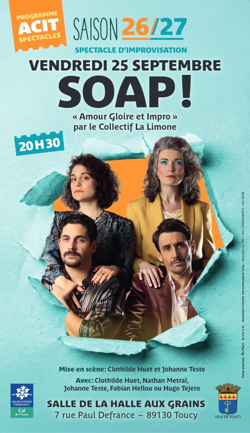 Soap ! "Amour Gloire et Impro" par le Collectif La Limone (Spectacle d'improvisation) dans le cadre du  lancement de la nouvelle saison théâtrale et culturelle de l'ACIT – Toucy (Halle aux Grains) (affiche de l’événement)
