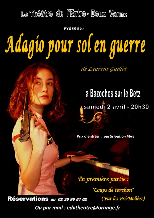 Théâtre : "Adagio pour sol en guerre" (comédie dramatique de Laurent Guillot) par la Compagnie de l'Entre-Deux Vanne + "Coups de Tourchon" par les Pré-Molière (en 1ère partie) – Bazoches-sur-le-Betz / Loiret (Eglise) (affiche de l’événement)