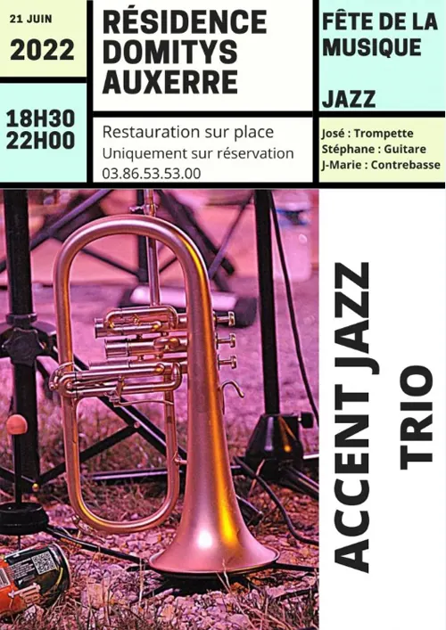Concert avec Accent Jazz (trio-quartet de Jazz / Standards jazz, swing et latin) dans le cadre de la Fête de de la Musique – Auxerre (Résidence Domitys Auxerre ) (affiche de l’événement)