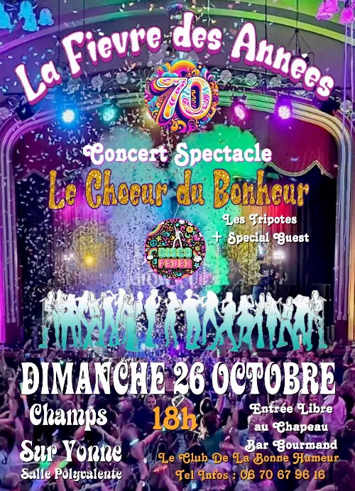 Spectacle "La Fièvre des Années 70" par le Choeur du Bonheur – Champs sur Yonne (Salle Polyvalente) (affiche de l’événement)