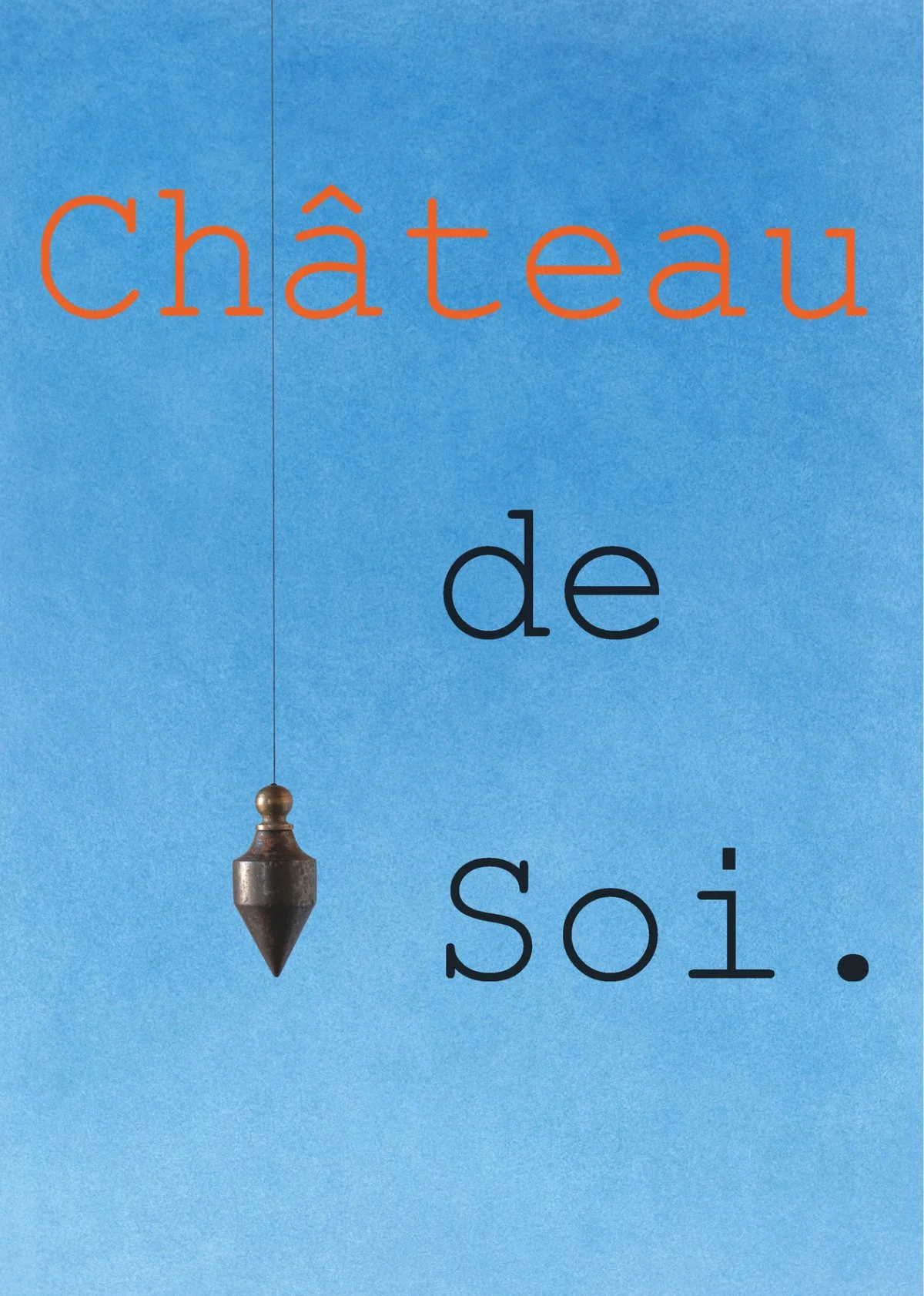 Exposition "Château de Soi." par Jérôme Lavenir – Fontenoy (Centre Régional d'Art Contemporain / Château du Tremblay) (affiche de l’événement)