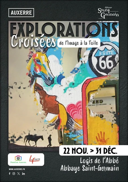 Exposition "Explorations croisées : de l'image à la toile" avec Les 4’Arts et le Photo Club Auxerrois – Auxerre (Abbaye Saint-Germain) (affiche de l’événement)