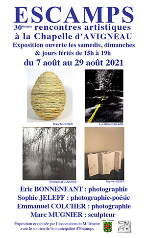 30èmes Rencontres Artistiques à Escamps : expositions de Eric Bonnenfant et Emmanuel Clocher (photographes), Sophie Jeleff (poétesse) et Marc Mugnier (sculpteur)