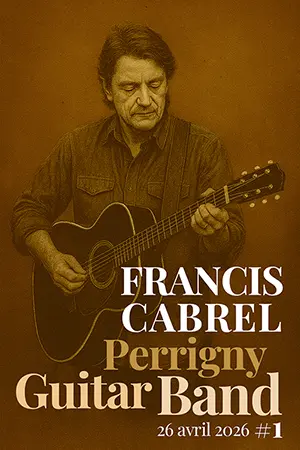 Perrigny Guitar Band & Vous spécial Francis Cabrel ! Chantez en choeur avec les musiciens