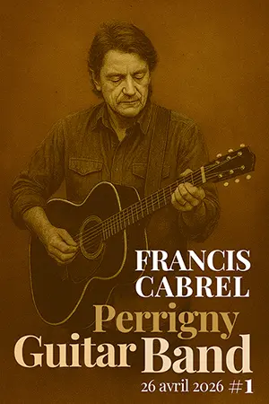 Perrigny Guitar Band & Vous spécial Francis Cabrel ! Chantez en choeur avec les musiciens