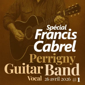 Perrigny Guitar Band (& Vous) spécial Francis Cabrel (77-94) ! Chantez en choeur avec les musiciens