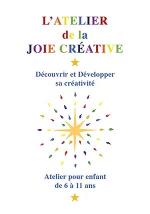 Découvrir et développer sa créativité avec L'Atelier de la Joie Créative (Atelier pour enfant de 6 à 11 ans)