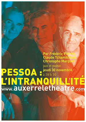 Pessoa : Lintranquillit / Avec Frdric Pierrot, Claude Tchamitchian & Christophe Marguet 