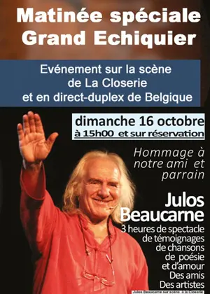Matinée spéciale Grand Echiquier avec Julos Beaucarne (en direct-duplex de Belgique) : 3h de spectacle (témoignages, chansons, poésie...) avec nombreux artistes et amis