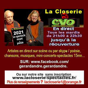 Les CVO de la Closerie (Closerie Vidéos Ouvertes) avec des artistes en direct sur scène ou par skype : poésie, chansons, musiques, mini-concerts-spectacles de 15mn...