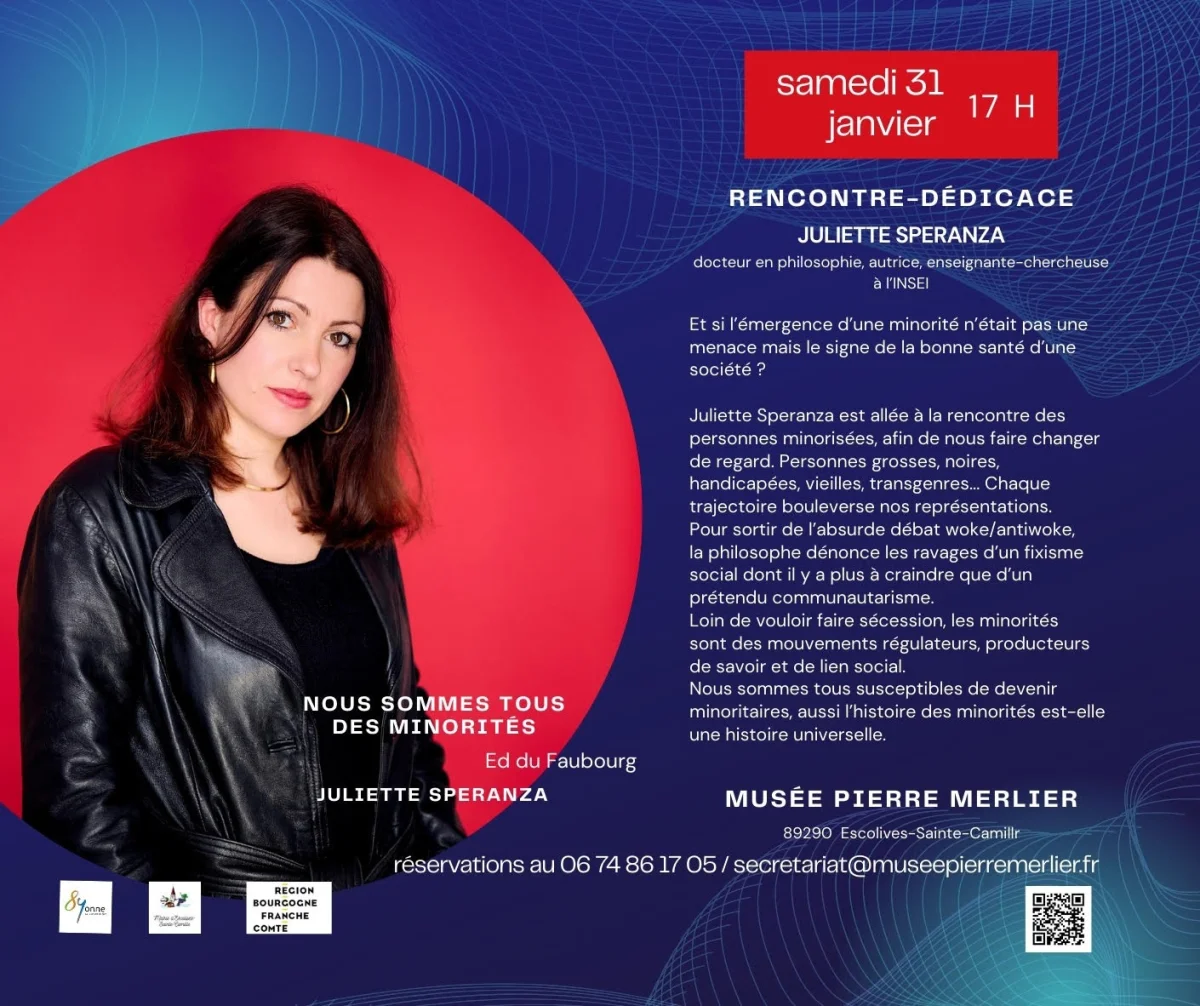 Rencontre avec Juliette Speranza (docteure en philosophie, autrice, enseignante-chercheuse à l'INSEI) autour de son livre "Nous sommes tous des minorités" (Ed. du Faubourg) – Escolives-Sainte-Camille  (Musée Pierre Merlier / Moulin  du Saulce / Hameau du Saulce) (affiche de l’événement)