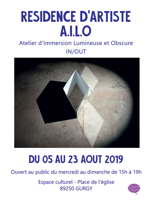 RESIDENCE D'ARTISTE A.I.L.O (Atelier d'Immersion Lumineuse et Obscure IN/OUT (du 5 au 23 août)