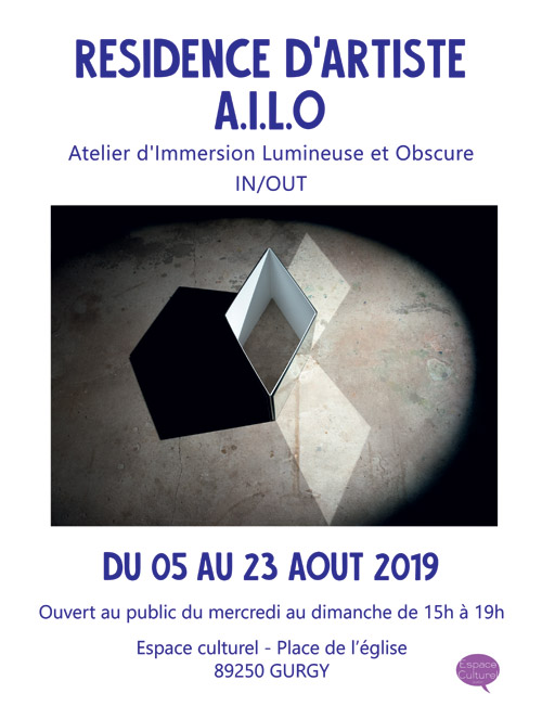 RESIDENCE D'ARTISTE A.I.L.O (Atelier d'Immersion Lumineuse et Obscure IN/OUT (du 5 au 23 aot)