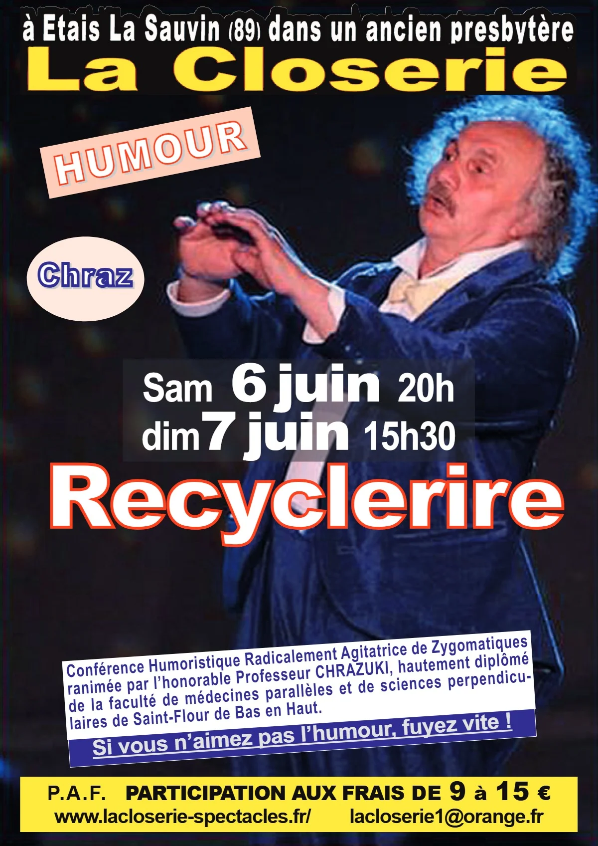 Spectacle "Recyclerire" avec Chraz (humour) : Conférence Humoristique Radicalement Agitatrice de Zygomatiques ranimée par l’honorable Professeur Chrazuki, hautement diplômé de la faculté de médecines parallèles – Etais-la-Sauvin (Théâtre de la Closerie) (affiche de l’événement)
