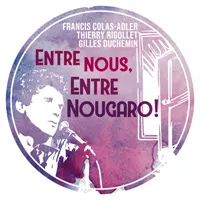 Entre Nous, Entre Nougaro ! - Musique (Jazz / Pop / Chanson / Hommage  Claude Nougaro)